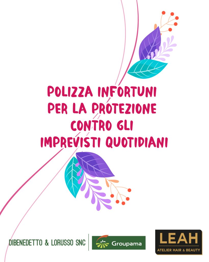 Polizza infortuni per la protezione contro gli imprevisti quotidiani – Groupama e LEAH Atelier Hair & Beauty