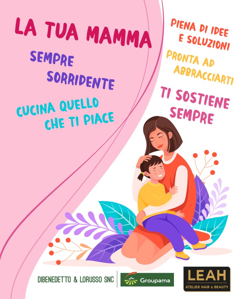 La tua mamma: sempre sorridente, piena di idee, ti sostiene sempre